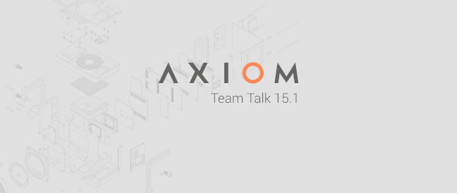 AXIOM Team Talk 15.1